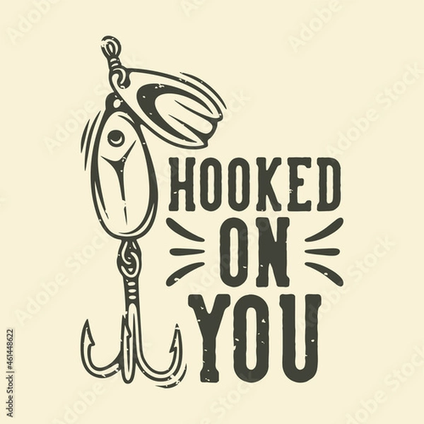 Obraz vintage slogan typography hooked on you for t shirt design
