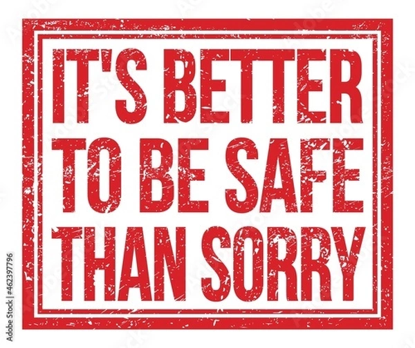 Fototapeta IT'S BETTER TO BE SAFE THAN SORRY, text on red grungy stamp sign