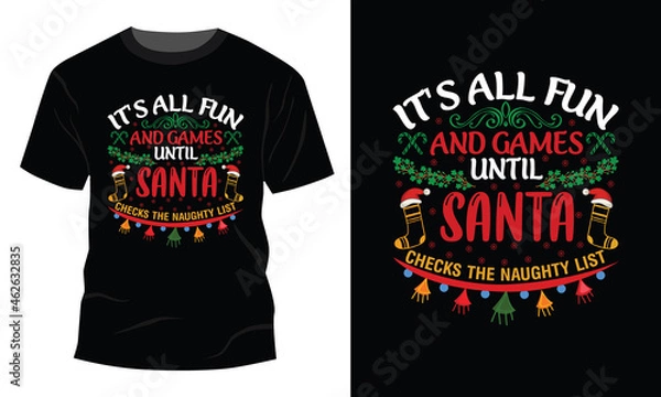 Fototapeta It's All Fun & Games Until Santa Checks Naughty List T-Shirt 