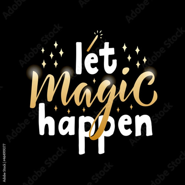 Fototapeta Vector illustration of let magic happen lettering for banner, advertisement, catalog, leaflet, poster, signage, product design. Handwritten creative font for digital use or print
