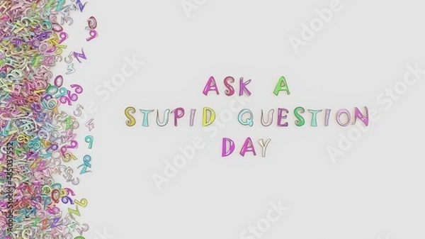 Fototapeta Ask a Stupid Question Day