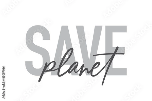 Obraz Modern, simple, minimal typographic design of a saying "Save Planet" in tones of grey color. Cool, urban, trendy and playful graphic vector art with handwritten typography.
