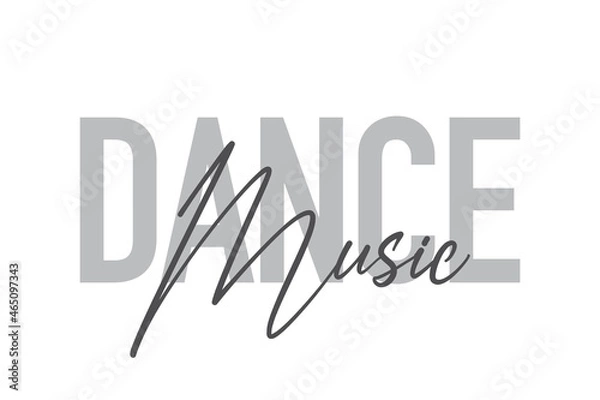 Fototapeta Modern, simple, minimal typographic design of a saying "Dance Music" in tones of grey color. Cool, urban, trendy and playful graphic vector art with handwritten typography.