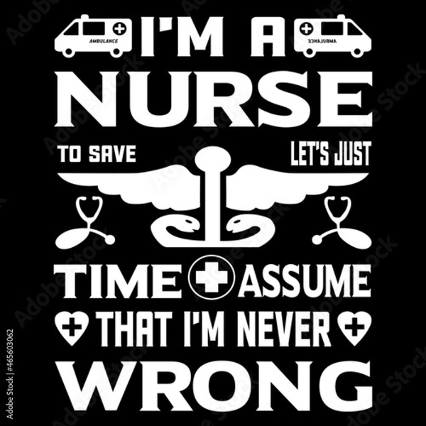 Fototapeta I'm nurse to save lets just rime assume that i'm never wrong