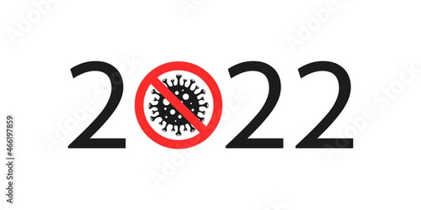 Obraz 2022 is the year of the fight against the virus. Numbers with a stop sign and a bacteria. New Year with zero as a corona-19 virus. Stop Coronavirus Concepts. Stock vector illustration