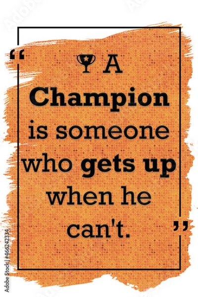 Obraz A champion is someone who gets up when he can't motivational quote