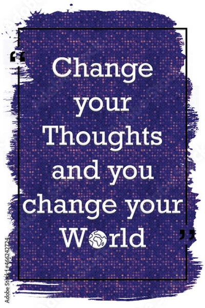 Obraz Change your thoughts and you change your world inspirational quote
