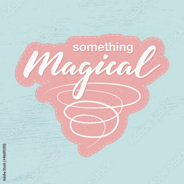 Fototapeta Vector illustration of something magical lettering for banner, advertisement, catalog, leaflet, poster, signage, product design. White text on pink and blue textured background
