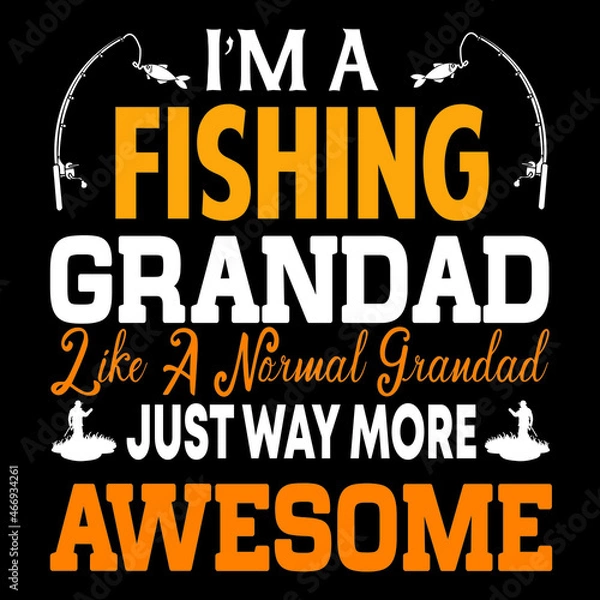 Obraz i'm a fishing grandad like a normal grandad just way more awesome 