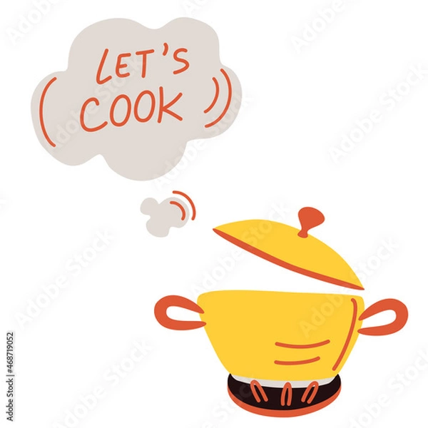 Fototapeta Pot of boiling food. Inscription Lets Cook. Cartoon boiling saucepan, cooking soup boiling on gas stove. Cooking pot with smoke, saucepan isolated preparation. Hand draw Vector illustration.