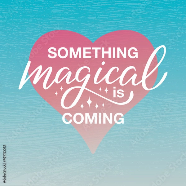 Fototapeta Vector illustration of something magical is coming lettering for banner, advertisement, catalog, leaflet, poster, signage, product design. White text and a heart on blue textured background
