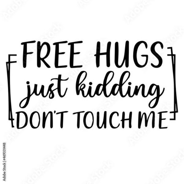 Fototapeta free hugs just kidding don't touch me background lettering calligraphy, inspirational quotes, illustration typography ,vector design