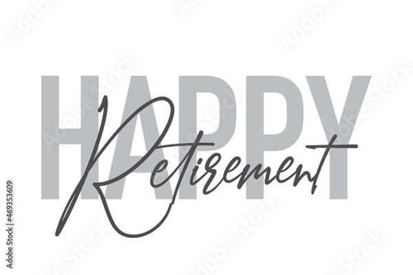 Fototapeta Modern, simple, minimal typographic design of a saying "Happy Retirement" in tones of grey color. Cool, urban, trendy and playful graphic vector art with handwritten typography.