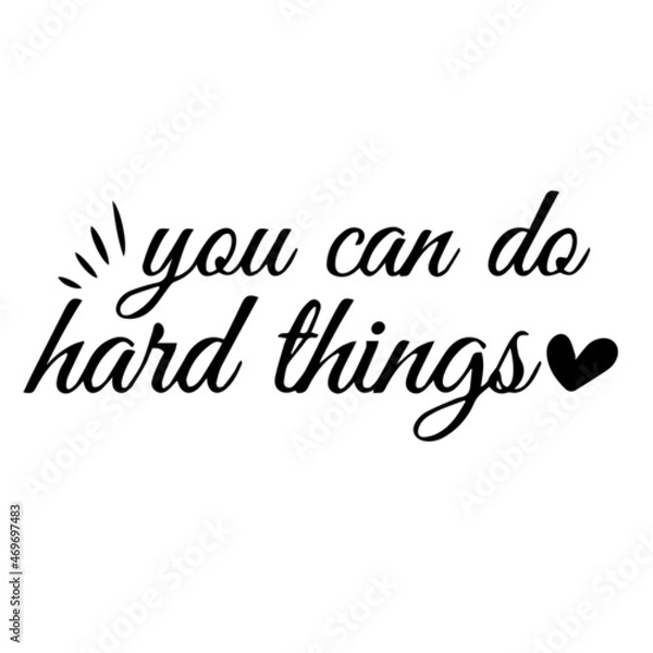 Fototapeta you can do hard things background lettering calligraphy,inspirational quotes,illustration typography,vector design