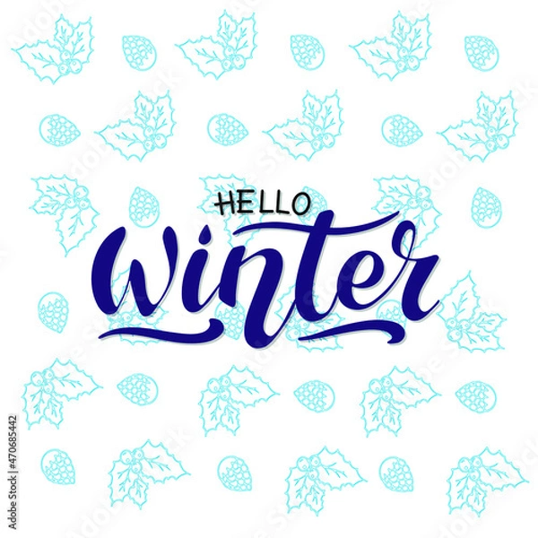 Fototapeta Hello Winter, vector hand lettering. Blue letters on a  pattern of blue leaves, berries, cones on the white background. Typography for winter holidays. Vector illustration, style calligraphy. 