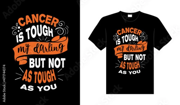 Fototapeta Cancer is tough my darling but not as tough as you Renal Cancer T shirt design, typography lettering merchandise design.