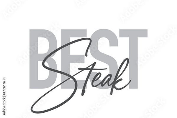Fototapeta Modern, simple, minimal typographic design of a saying "Best Steak" in tones of grey color. Cool, urban, trendy and playful graphic vector art with handwritten typography.