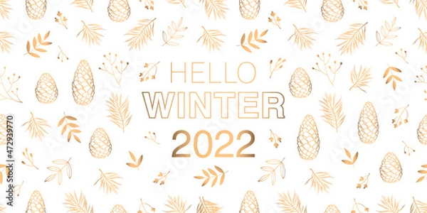 Fototapeta Hello winter 2022. Greeting card. Pine and cedar cones, twigs, leaves and flowers composed of gold art line. White vector background.