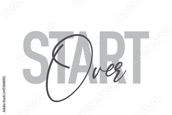 Fototapeta Modern, simple, minimal typographic design of a saying "Start Over" in tones of grey color. Cool, urban, trendy and playful graphic vector art with handwritten typography.
