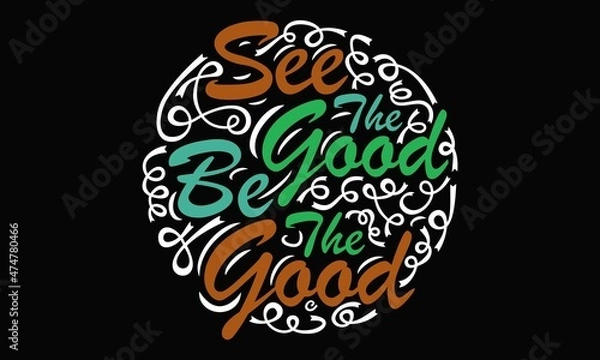Obraz See The Good Be The Good Vector Design Template