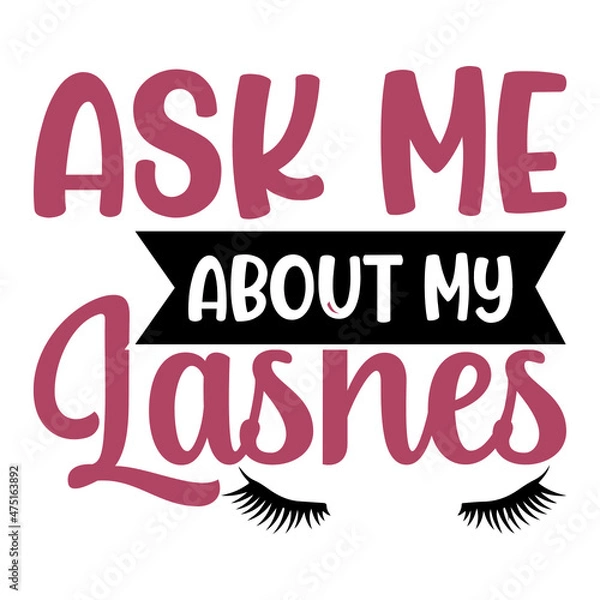Fototapeta Ask Me About My Lashes Svg
