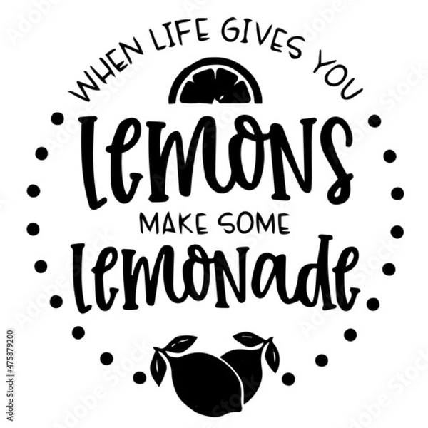 Fototapeta when life gives you lemons make some lemonade logo inspirational quotes typography lettering design