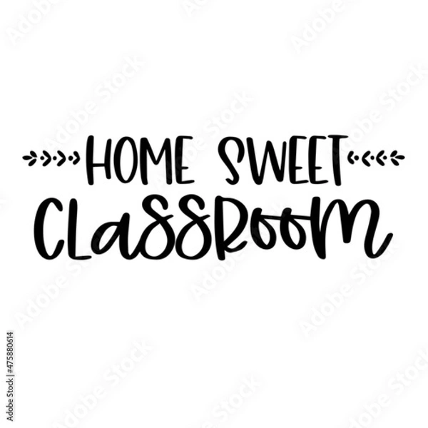 Fototapeta home sweet classroom background inspirational quotes typography lettering design
