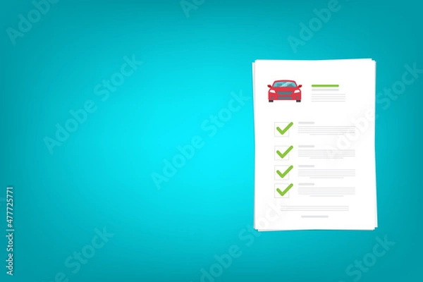 Fototapeta Car insurance document, report. Paper agreement checklist or loan checkmarks form list approved with automobile icon, vehicle financial, car dealership legal deal. Vector illustration	