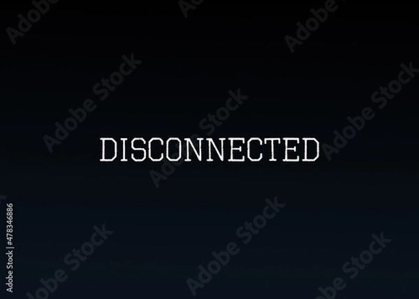 Fototapeta A simple text message on a screen, OCR line font: Disconnected.
