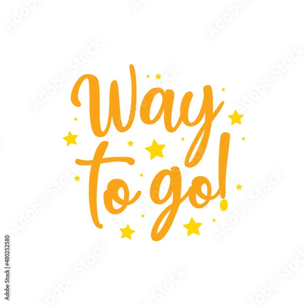 Fototapeta Way To Go, Way To Go Text, Positive Encouragement, Encouragement Text, Motivation Text, Vector Illustration Background