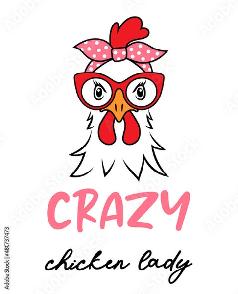 Obraz Chicken head with glasses and a bandana with a quote: crazy chicken lady. Funy farm illustration. Vector design for lovers of farm animals.