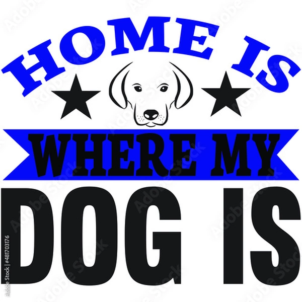 Fototapeta Home is where my dog is