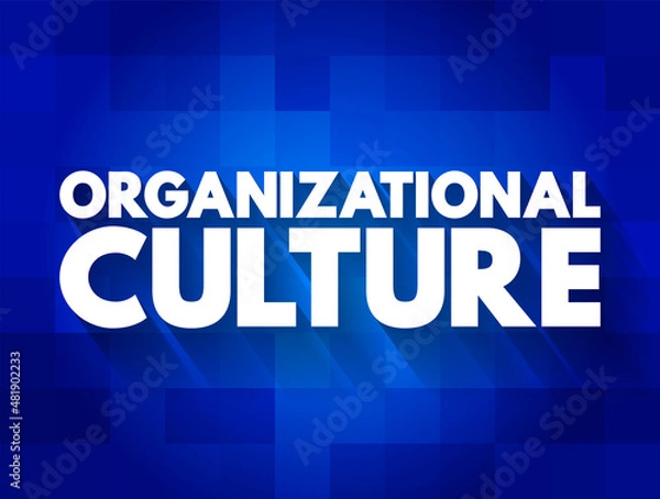 Fototapeta Organizational culture - collection of values, expectations, and practices that guide and inform the actions of all team members, text concept for presentations and reports