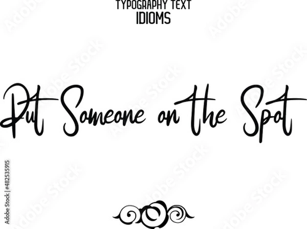 Fototapeta Put Someone on the Spot Typography Text idiom 