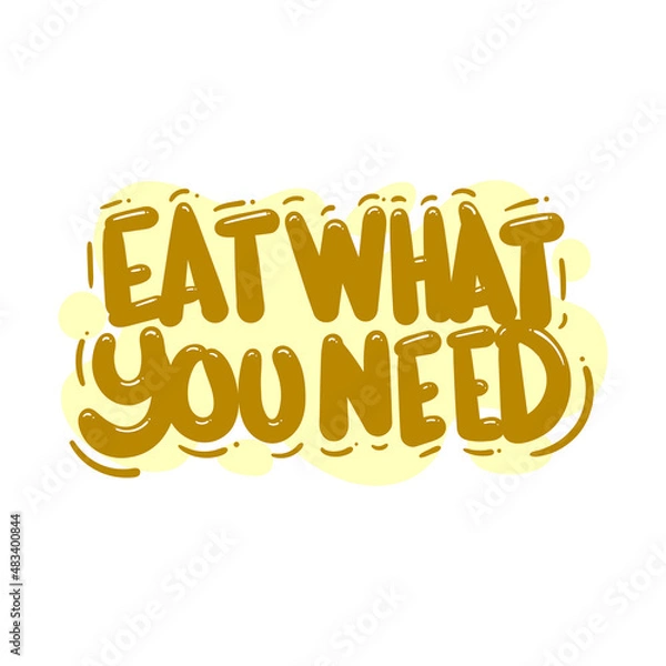 Fototapeta eat what you need quote text typography design graphic vector illustration