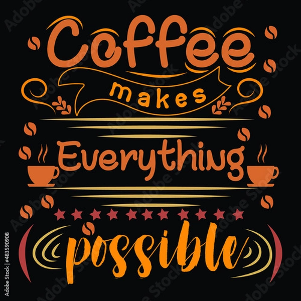 Fototapeta Coffee makes everything possible T shirt Design
