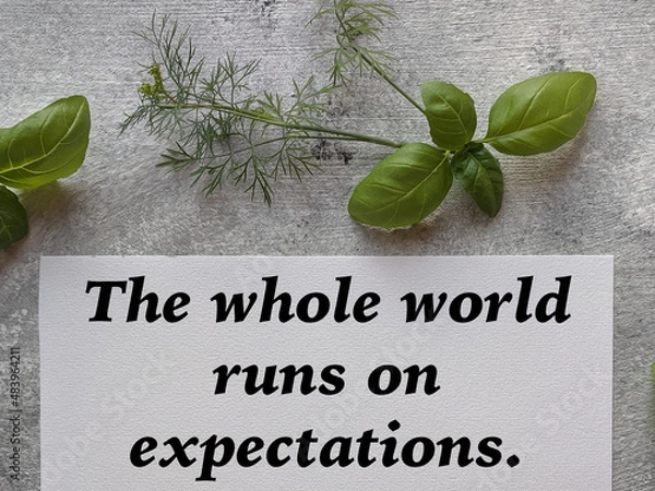 Obraz The whole world run on expectations.