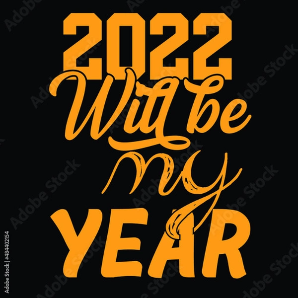 Fototapeta 2022 Will be My Year T shirt Design Vector
