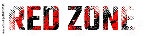 Obraz Grunge inscription red zone with cracks and scuffs, design flat style vector illustration, isolated on white. Letters with old texture and halftone