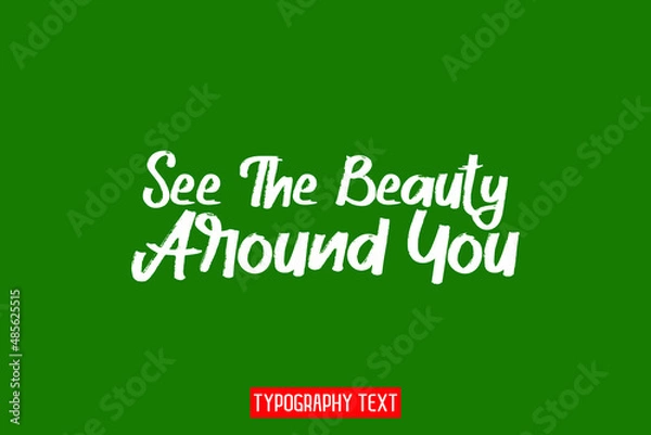 Fototapeta See The Beauty Around You Hand Written Alphabetical Text on Green Background