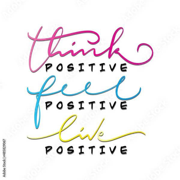 Fototapeta Think Positive Feel Positive Live Positive Text. Handwritten Inspirational Motivational Quote. Modern Calligraphy. Support Handwritten Quote. Pretty Doodle Design For Cup, sticker, pin, shirt, banner,