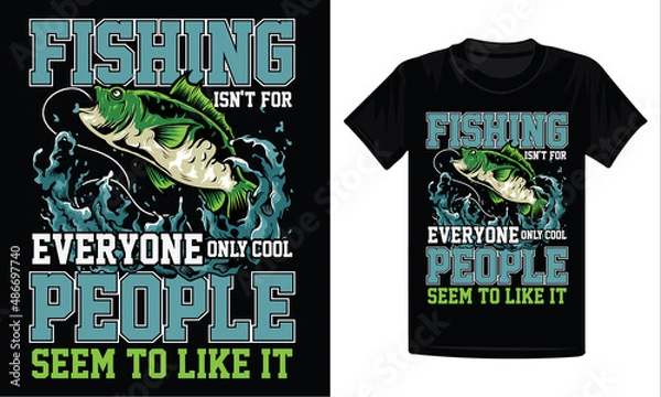 Fototapeta Fishing Isn't For Everyone Only Cool People Seem To Like It T-Shirt Design