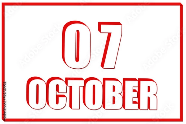 Obraz 3d calendar with the date of 7 October on white background with red frame. 3D text. Illustration.