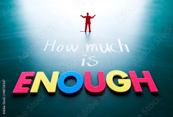 Fototapeta How much is enough concept