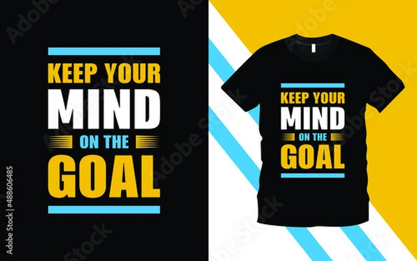 Obraz Keep Your Mind On The Goal modern typography inspiration lettering quotes t-shirt design suitable for print design. Ready to print for apparel, poster, illustration. Modern, simple.