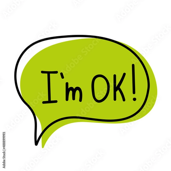 Obraz Hand drawn speech bubble with text I am ok. Vector illustration.