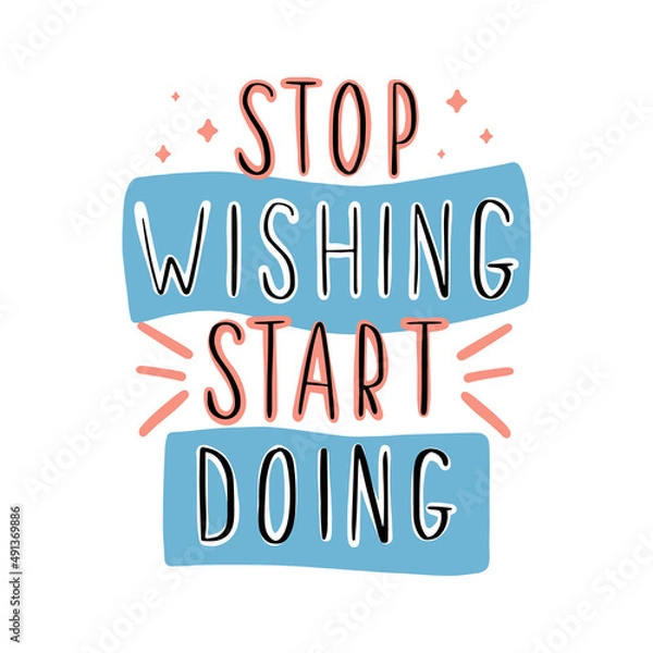 Fototapeta Handwritten inscription "stop wishing start doing". Vector illustration isolated on a white background. Flat style. 