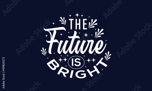 Obraz The future is bright typography.