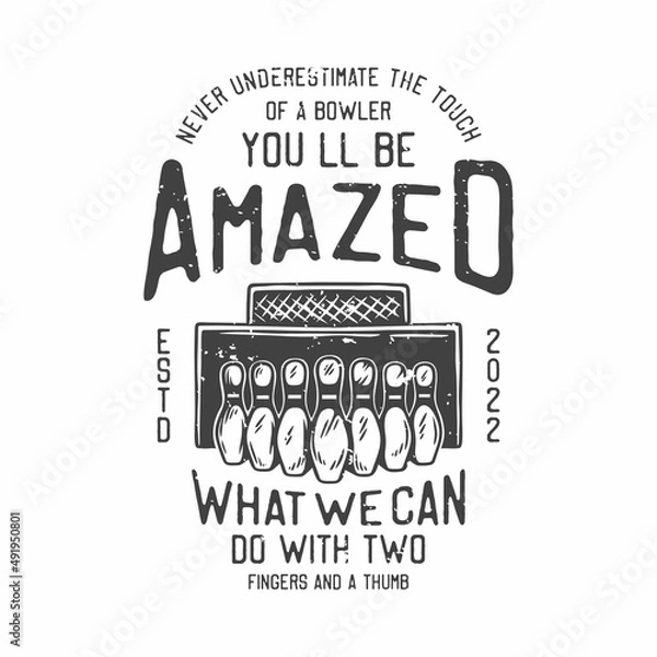 Fototapeta american vintage illustration never underestimate the touch of a bowler you’ll be amazed what we can do with two fingers and a thumb for t shirt design