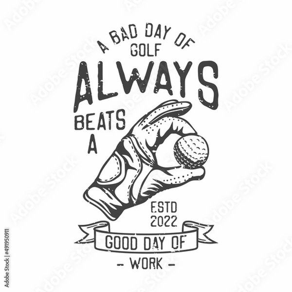 Obraz american vintage illustration a bad day of golf always beats a good day of work for t shirt design